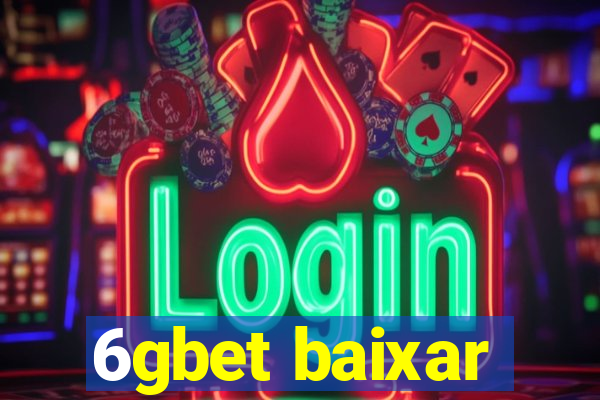 6gbet baixar